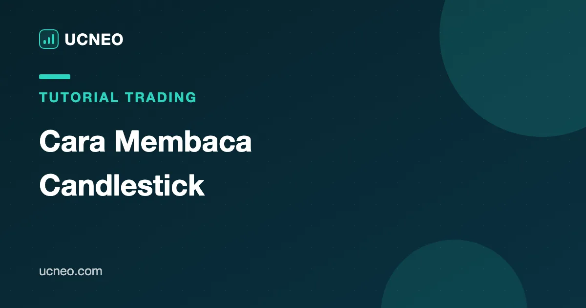 Cara Membaca Candlestick: Panduan Pemula dengan Contoh Nyata