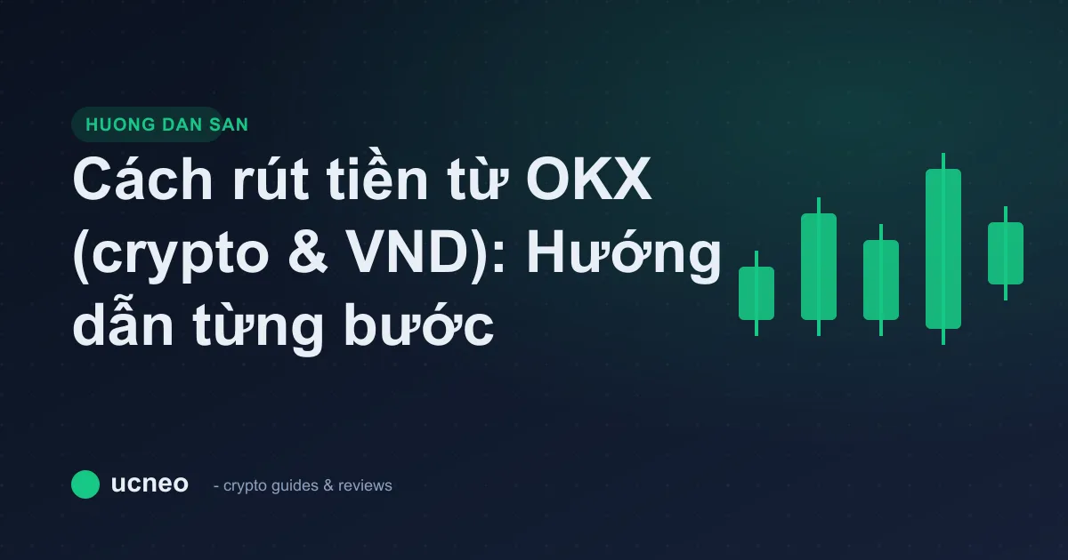 Cách rút tiền từ OKX (crypto & VND): Hướng dẫn từng bước