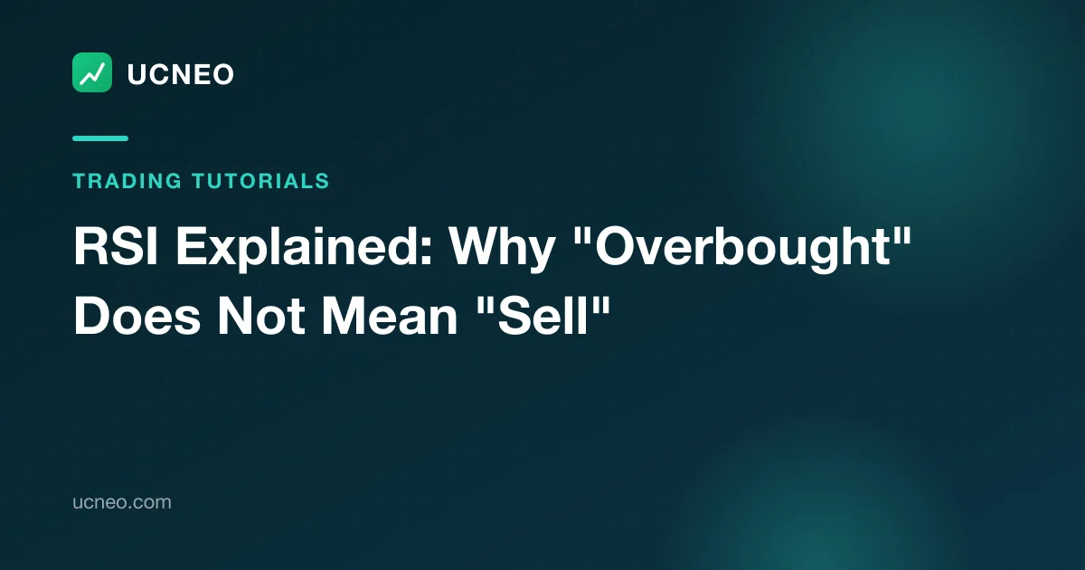 RSI Explained: Why "Overbought" Does Not Mean "Sell"