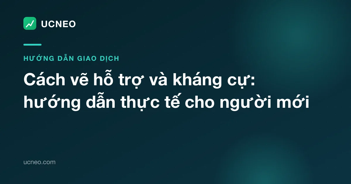 Cách vẽ hỗ trợ và kháng cự: hướng dẫn thực tế cho người mới
